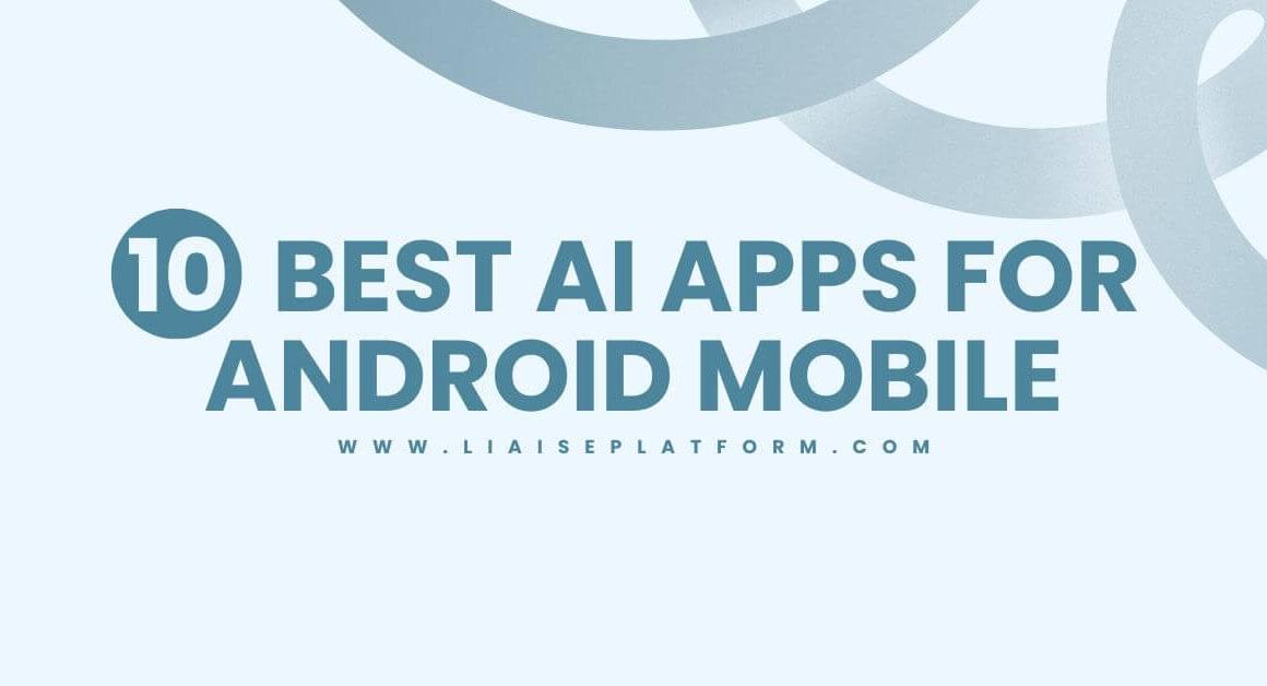 10 Best AI Apps For Android Mobile