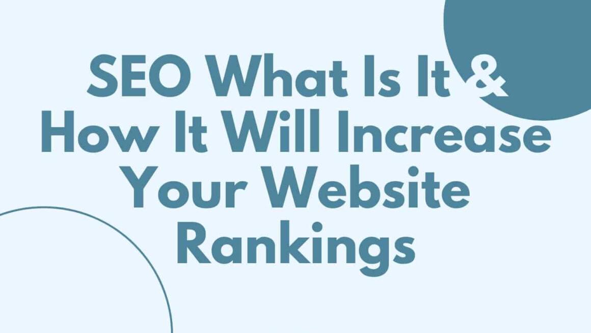 SEO What Is It & How It Will Increase Your Website Rankings
